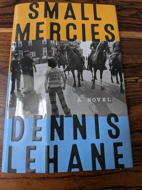 Small Mercies Dennis Lehane First Edition Hardcover 2023